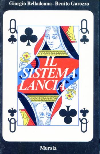 Il sistema Lancia - Giorgio Belladonna, Benito Garozzo - Libro Ugo Mursia Editore, I giochi. Bridge | Libraccio.it