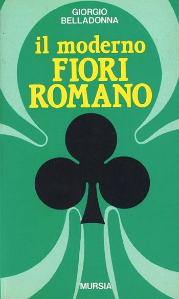 Il moderno Fiori romano - Giorgio Belladonna - Libro Mursia 2012, I giochi. Bridge | Libraccio.it