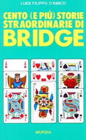 Cento (e più) storie straordinarie di bridge
