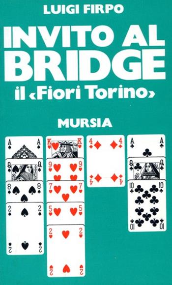 Invito al bridge - Luigi Firpo - Libro Ugo Mursia Editore, I giochi. Bridge | Libraccio.it