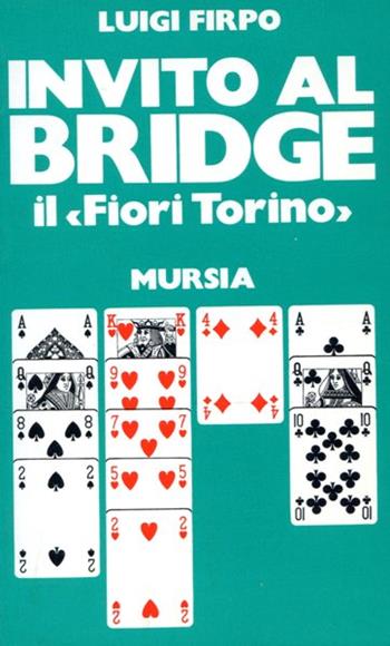 Invito al bridge - Luigi Firpo - Libro Mursia 2022, I giochi. Bridge | Libraccio.it