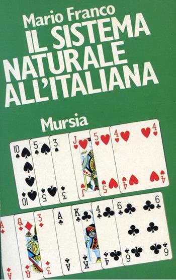 Il sistema naturale all'italiana - Mario Franco - Libro Mursia 2022, I giochi. Bridge | Libraccio.it
