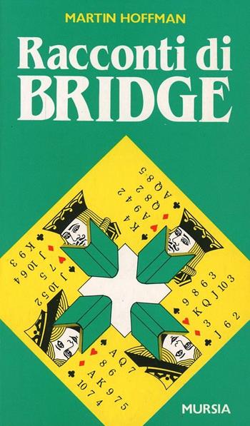 Racconti di bridge - Martin Hoffman - Libro Ugo Mursia Editore | Libraccio.it
