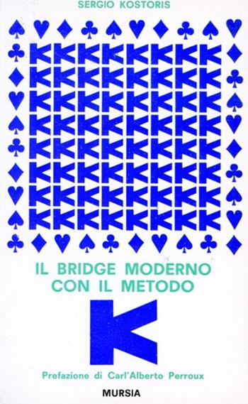 Il bridge moderno con il metodo K - Sergio Kostoris - Libro Mursia 2022 | Libraccio.it