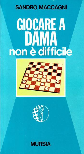 Giocare a dama - A. Maccagni - Libro Ugo Mursia Editore, I giochi. Giochi vari | Libraccio.it