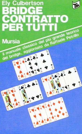 Bridge contratto per tutti - Ely Culbertson - Libro Mursia 2022, I giochi. Tascabili | Libraccio.it