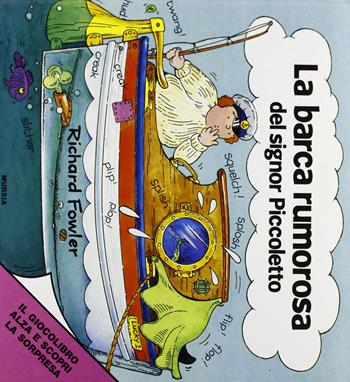 La barca rumorosa del signor Piccoletto - Richard Fowler - Libro Ugo Mursia Editore 1987 | Libraccio.it