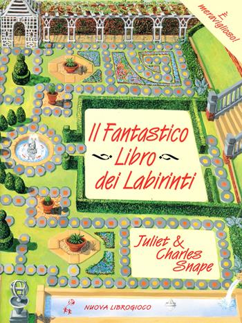 Il fantastico libro dei labirinti - Juliet Snape, Charles Snape - Libro Ugo Mursia Editore | Libraccio.it