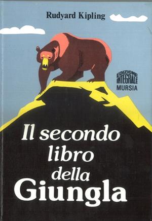 Il secondo libro della giungla - Rudyard Kipling - Libro Mursia 2008, Corticelli | Libraccio.it