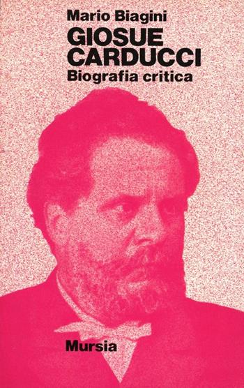 Giosuè Carducci - Mario Biagini - Libro Mursia 2022, Strumenti ... Biografie | Libraccio.it