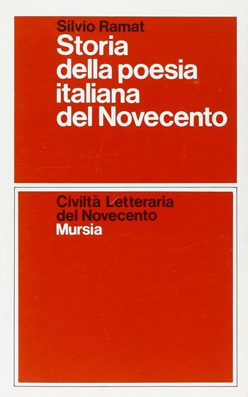 Storia della poesia italiana del Novecento - Silvio Ramat - Libro Ugo Mursia Editore 1982, Civiltà lett. del '900. Sez. italiana | Libraccio.it