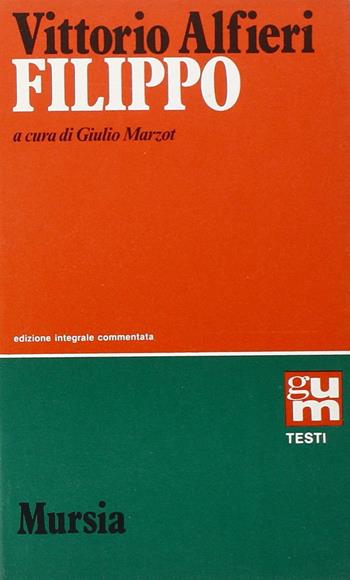 Filippo - Vittorio Alfieri - Libro Ugo Mursia Editore, Grande Universale Mursia | Libraccio.it