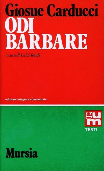 Odi barbare - Giosuè Carducci - Libro Ugo Mursia Editore, Grande Universale Mursia | Libraccio.it