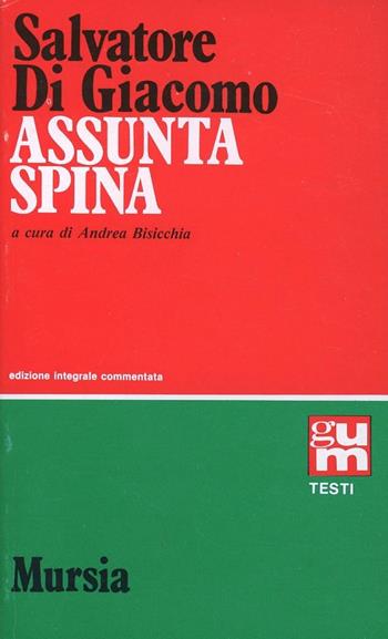 Assunta Spina - Salvatore Di Giacomo - Libro Ugo Mursia Editore, Grande Universale Mursia | Libraccio.it