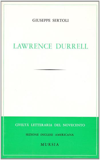 Lawrence Durrell - Giuseppe Sertoli - Libro Ugo Mursia Editore 1967, Civiltà lett. del '900. Sez. ingl. amer. | Libraccio.it