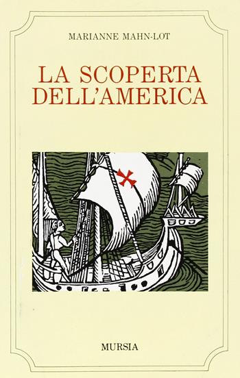 La scoperta dell'America - Marianne Mahn Lot - Libro Ugo Mursia Editore 1971, Problemi di storia | Libraccio.it