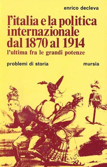 L'Italia e la politica internazionale dal 1870 al 1914 - Enrico Decleva - Libro Mursia 2022, Problemi di storia | Libraccio.it