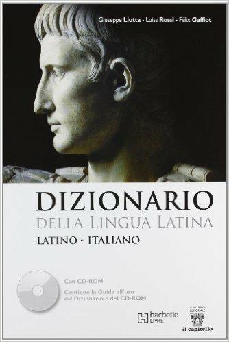 Dizionario della lingua latina. Con CD-ROM - F. Gaffiot, Giuseppe Liotta, L. Rossi - Libro Il Capitello 2010 | Libraccio.it