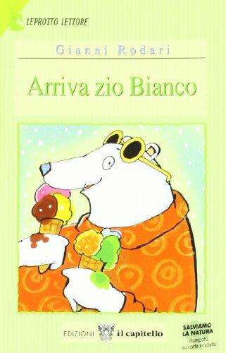 Arriva zio Bianco. Per il 1° ciclo - Gianni Rodari - Libro Il Capitello 2003, Leprotto lettore | Libraccio.it