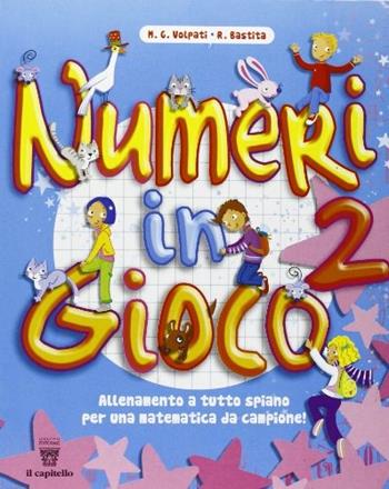Numeri in gioco. Per la Scuola elementare. Vol. 2 - M. G. Volpati, R. Bastita - Libro Il Capitello 2010 | Libraccio.it