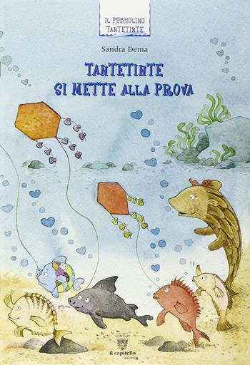 Un pesciolino curioso che si chiama Tantetinte. Per la 3ª classe elementare  - Libro Il Capitello 2009 | Libraccio.it
