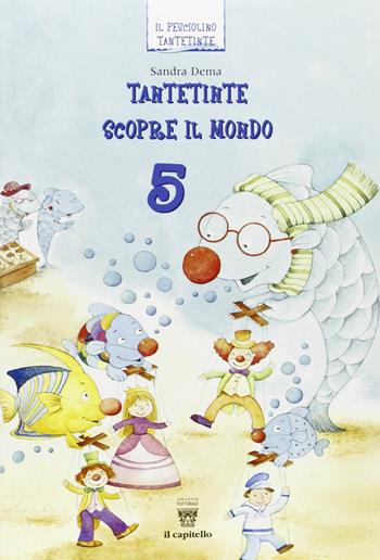 Tantetinte scopre il mondo. Per la 5ª classe elementare - Sandra Dema - Libro Il Capitello 2008 | Libraccio.it