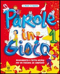 Parole in gioco. Per le Scuola elementare. Vol. 1 - L. Meloni, R. Bastita - Libro Il Capitello 2011 | Libraccio.it