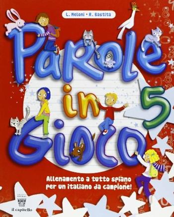 Parole in gioco. Vol. 5 - L. Meloni, R. Bastita - Libro Il Capitello 2011 | Libraccio.it