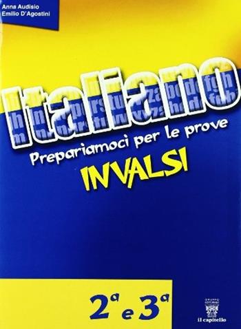 Prepariamoci per le prove INVALSI. Italiano. Per la 2ª e 3ª classe elementare - Anna Audisio, Emilio D'Agostini - Libro Il Capitello 2010 | Libraccio.it