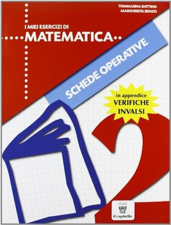 I miei esercizi di matematica. - Benzo, Battino - Libro Il Capitello 2010 | Libraccio.it