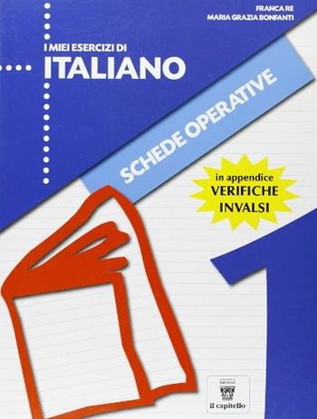 I miei esercizi di italiano. Per la Scuola elementare. Vol. 1 - Franca Re, Grazia Bonfanti - Libro Il Capitello 2010 | Libraccio.it