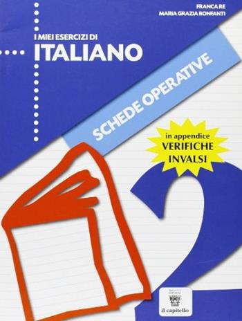 I miei esercizi di italiano. Con schede. Per la Scuola elementare. Vol. 2 - Franca Re - Libro Il Capitello 2010 | Libraccio.it