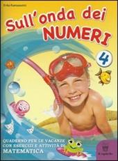 Sull'onda dei numeri. Giochi, attività e letture per le vacanze. Per la 4ª classe elementare