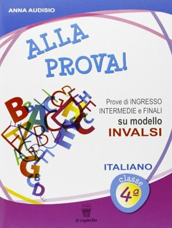 Alla prova! Italiano. Per la 4ª classe elementare - Anna Audisio, Emilio D'Agostini - Libro Il Capitello 2012 | Libraccio.it