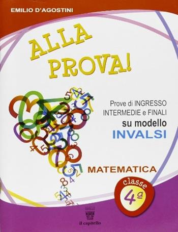 Alla prova! Matematica. Per la 4ª classe elementare - Sergio Audino, Emilio D'Agostini - Libro Il Capitello 2012 | Libraccio.it