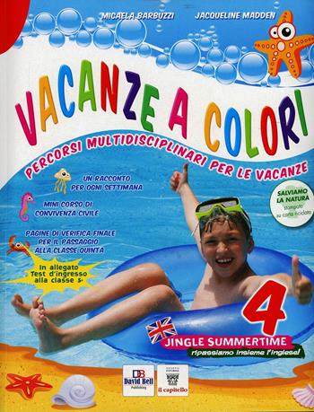 Vacanze a colori. Per la Scuola elementare. Vol. 4 - M. Barbuzzi, Jacqueline Madden - Libro Il Capitello 2015 | Libraccio.it