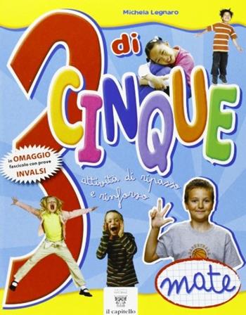 3 di cinque. Attività di ripasso e rinforzo. Matematica. Con INVALSI. Per la 3ª classe elementare - M. Legnaro - Libro Il Capitello 2013 | Libraccio.it