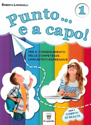 Punto... e a capo. Per il conseguimento delle competenze linguistico-espressive. Vol. 1 - Roberta Limoncelli - Libro Il Capitello 2018 | Libraccio.it