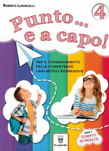 Punto... e a capo. Per il conseguimento delle competenze linguistico-espressive. Vol. 4 - Roberta Limoncelli - Libro Il Capitello 2019 | Libraccio.it