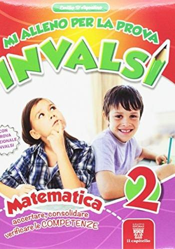 Mi alleno per la prova invalsi matematica. Per la 2ª classe della Scuola elementare - Anna Audisio - Libro Il Capitello 2017 | Libraccio.it