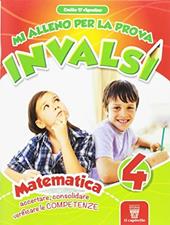 Mi alleno per la prova INVALSI. Matematica. Per la 4ª classe elementare