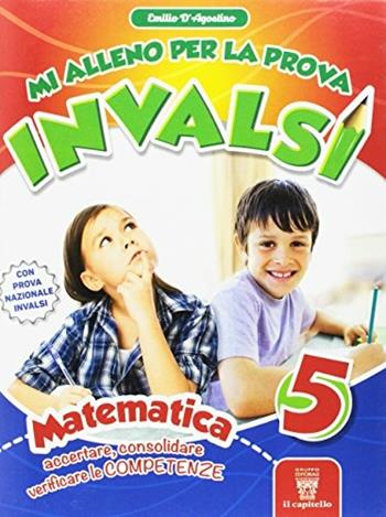 Mi alleno per la prova invalsi matematica. Per la 5ª classe della Scuola elementare - Anna Audisio - Libro Il Capitello 2017 | Libraccio.it