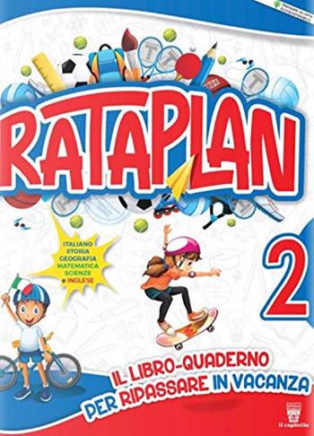 Rataplan! Il libro-quaderno per ripassare in vacanza. Per la Scuola elementare. Vol. 2  - Libro Il Capitello 2020 | Libraccio.it