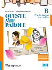 Queste mie parole. Con Letteratura delle origini. Con e-book. Con espansione online. Vol. B: Poesia, teatro e attualità