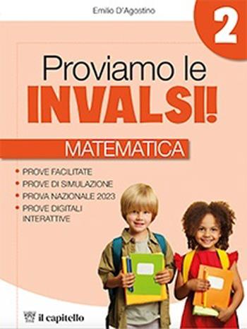 Proviamo le INVALSI. Matematica. Per la 2ª classe della Scuola elementare - Emilio D'Agostino - Libro Il Capitello 2023 | Libraccio.it