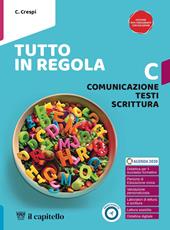 Tutto in regola. Con e-book. Con espansione online. Vol. C: Comunicazione, Testi, Scrittura