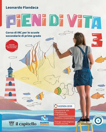 Pieni di vita. Corso di IRC con nulla osta CEI. Per la Scuola media. Vol. 3 - Leonardo Fiandaca - Libro Il Capitello 2024 | Libraccio.it