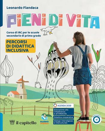 Pieni di vita. Corso di IRC con nulla osta CEI. Percorsi di didattica inclusiva. Per la Scuola media. - Leonardo Fiandaca - Libro Il Capitello 2024 | Libraccio.it