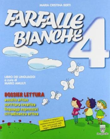 Farfalle bianche. Per la 4ª classe elementare. Con espansione online - M. Cristina Berti, M. Amulfi - Libro Il Capitello 2008 | Libraccio.it