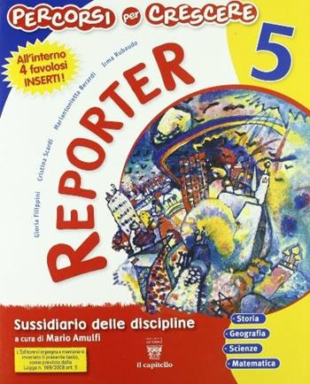 Percorsi per crescere. Reporter. Sussidiario delle discipline. Per la 5ª classe elementare.  - Libro Il Capitello 2009 | Libraccio.it